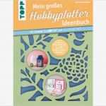 Brother Scanncut Vorlagen Erstaunlich Mein Großes Hobbyplotter Ideenbuch Betzold