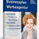 Businessplan Gründungszuschuss Vorlage Neu Businessplan Werbeagentur
