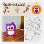 Eulen Basteln Vorlagen Zum Ausdrucken Schönste Eulen Laterne Unbedingt Mal Ausprobieren