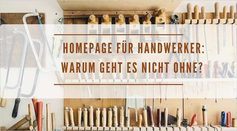 Handwerker Homepage Vorlagen Erstaunlich Homepage Für Handwerker Warum Geht Es Nicht Ohne