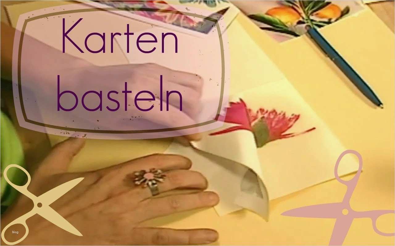 Karten Selber Basteln Vorlagen Einzigartig Karten Basteln Anleitung Und Ratschläge