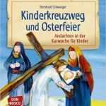 Kinderkreuzweg Vorlagen Gut Kinderkreuzweg Und Osterfeier Von Bernhard Schweiger