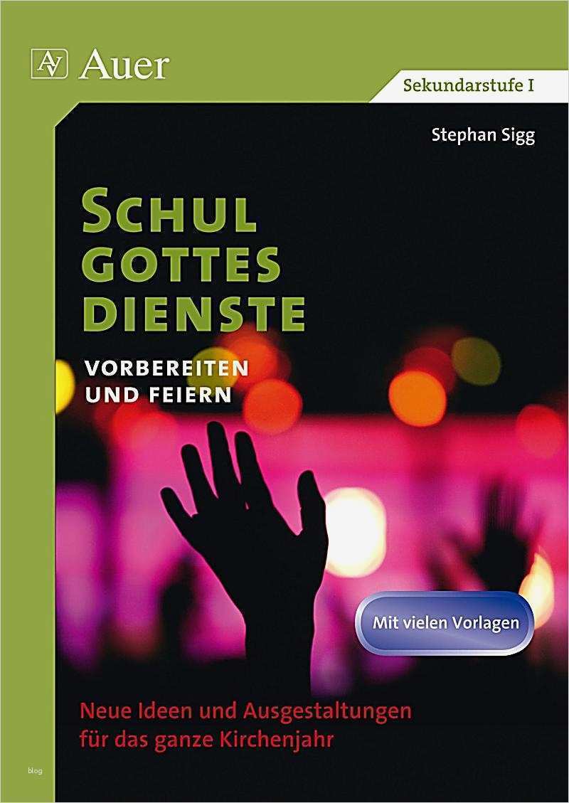 Schulgottesdienste Vorlagen Hübsch Schulgottes Nste Vorbereiten Und Feiern Buch