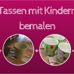 Tassen Bemalen Mit Kindern Vorlagen Best Of Tassen Aus Porzellan Mit Kindern Bemalen