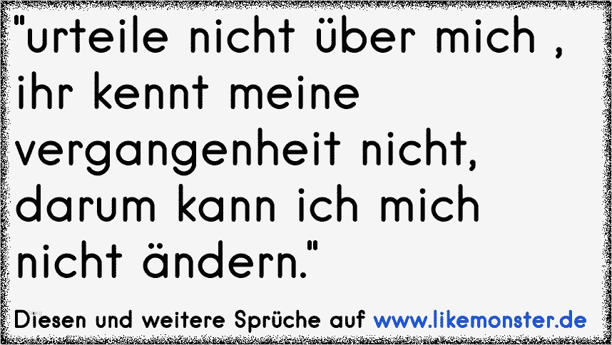 über Mich Text Vorlagen Erstaunlich "urteile Nicht über Mich Ihr Kennt Meine Vergangenheit