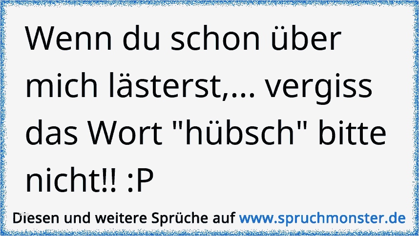 über Mich Text Vorlagen Erstaunlich Wenn Du Schon über Mich Lästerst Vergiss Das Wort