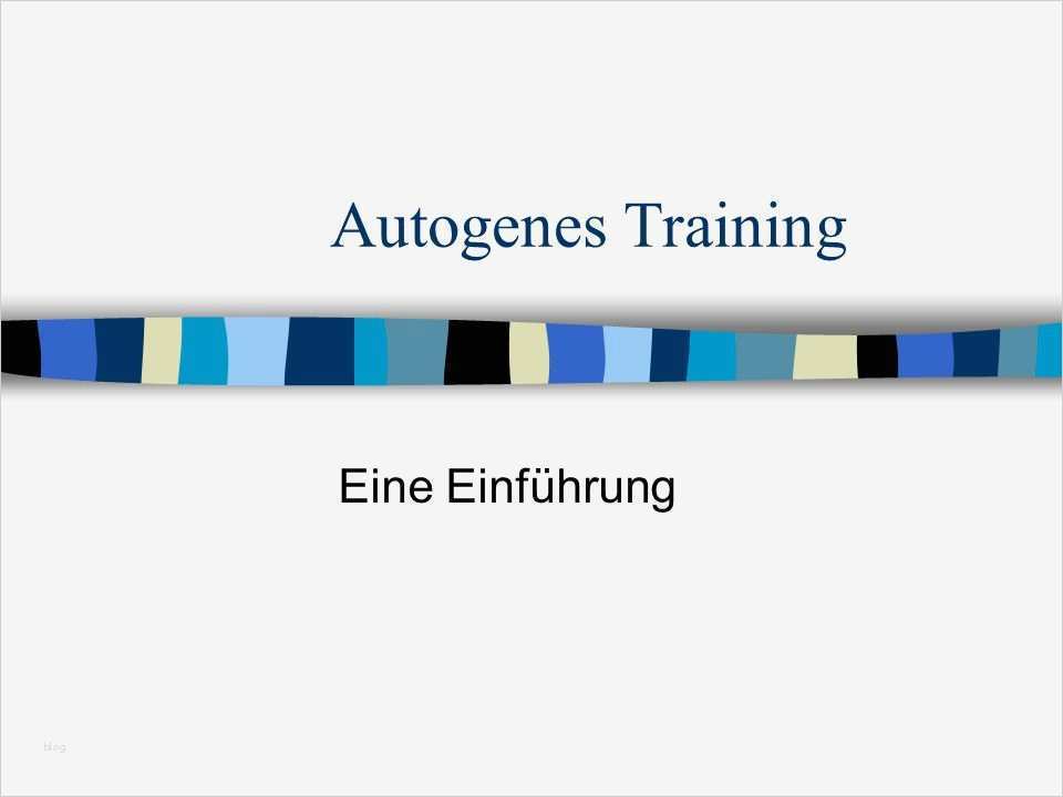 Autogenes Training Vorlage Luxus Autogenes Training Eine Einführung Ppt Herunterladen