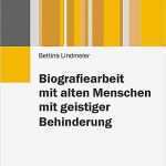 Biografiearbeit Mit Alten Menschen Vorlagen Neu Biografiearbeit Mit Alten Menschen Mit Geistiger