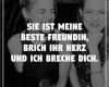 Brief An Meine Beste Freundin Vorlage Süß Sie ist Meine Beste Freundin Brich Ihr Herz Und Ich