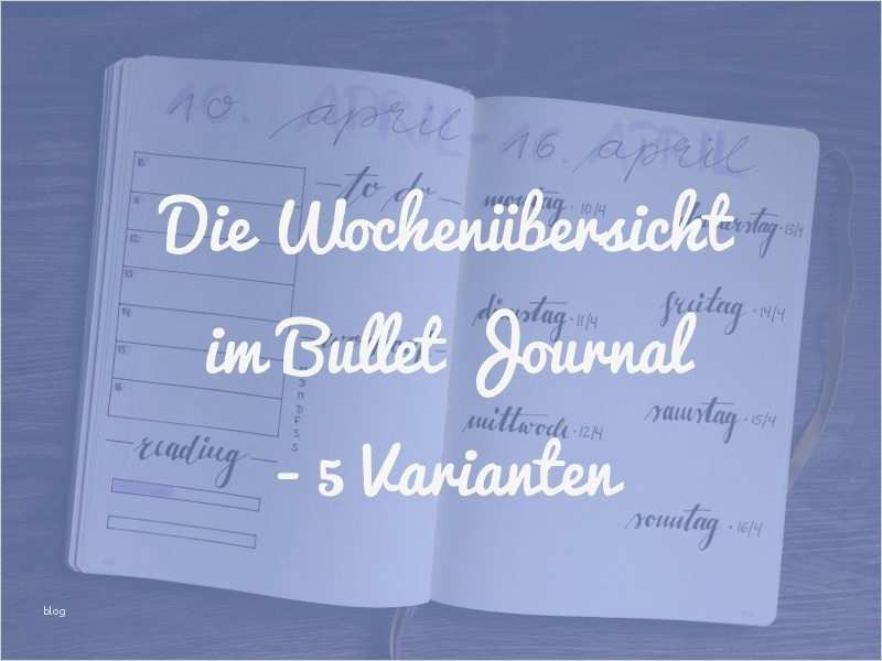 Bullet Journal Vorlagen Deutsch Wunderbar Die Wochenübersicht Im Bullet Journal 5 Varianten