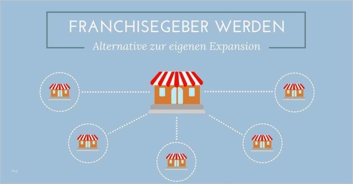Businessplan Franchise Vorlage Luxus Franchisegeber Werden – Alternative Zur Eigenen Expansion