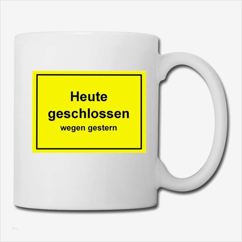 Geschlossen Schild Vorlage Süß "heute Geschlossen Wegen Gestern" Schild Tasse