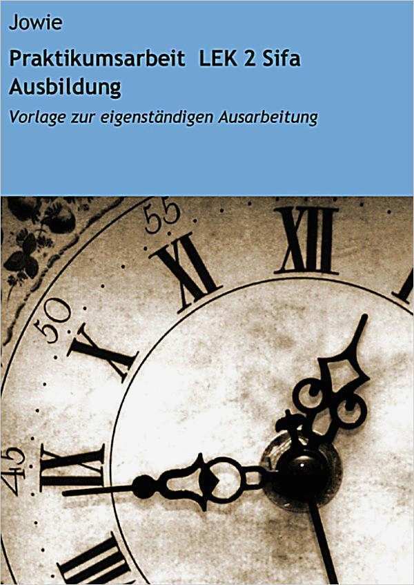Praktikumsarbeit Lek 2 Sifa Ausbildung Vorlage Zur Eigenständigen Ausarbeitung Hübsch Praktikumsarbeit Lek 2 Sifa Ausbildung Ebook